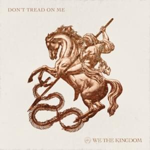 Don’t Tread On Me - We The Kingdom