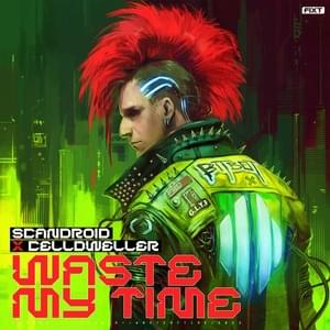 Waste My Time - Scandroid x Celldweller