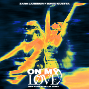 On My Love (New Year Hypaton Remix) - Zara Larsson & David Guetta