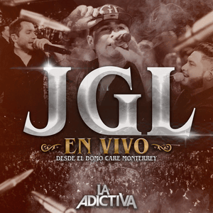 JGL (En Vivo Desde El Domo Care Monterrey) - La Adictiva