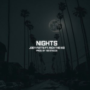 Nights - Joey Fatts (Ft. Rich The Kid)