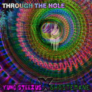 Through the Hole - Yung Steezus (Ft. Ghostemane)