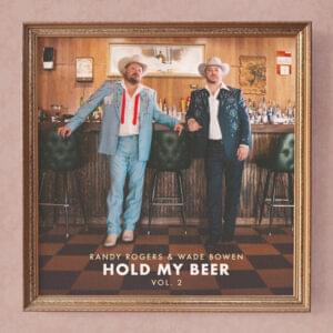 Hold My Beer - Randy Rogers & Wade Bowen