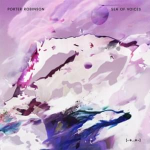 Sea of Voices - Porter Robinson