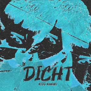 DICHT - KIDD KAWAKI