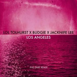 Los Angeles (The Dare remix) - Lol Tolhurst x Budgie x Jacknife Lee