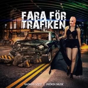 FARA FÖR TRAFIKEN - Rasmus Gozzi (Ft. FRÖKEN SNUSK)