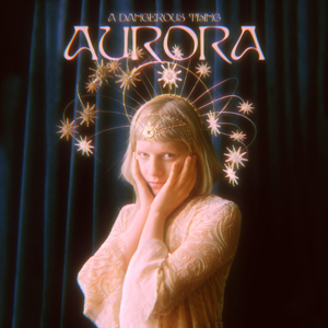 A Dangerous Thing - AURORA