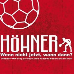 Wenn nicht jetzt, wann dann? (Offizieller WM-Song der deutschen Handball-Nationalmannschaft) - Höhner