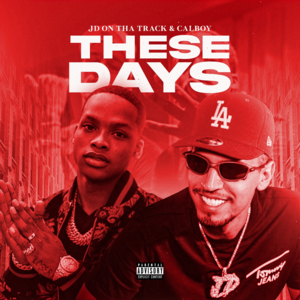 These Days - JD On Tha Track & Calboy