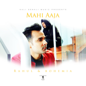 Mahi Aaja - Rahul (Ft. Bohemia)