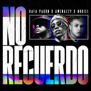 No Recuerdo - Amenazzy, Rafa Pabön & Noriel