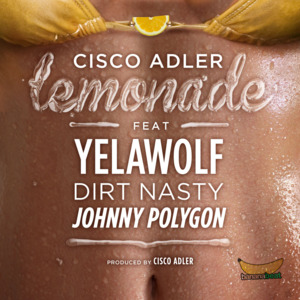 Lemonade - Cisco Adler (Ft. Dirt Nasty, Johnny Polygon & Yelawolf)