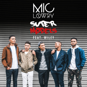 Supermodels - MiC LOWRY (Ft. Wiley)