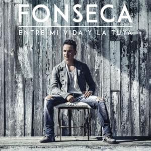 Entre Mi Vida y la Tuya - Fonseca