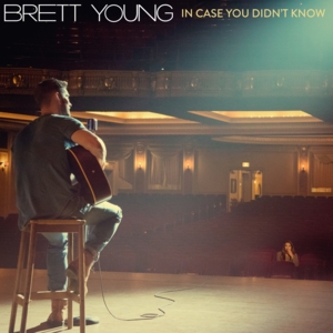 In Case You Didn’t Know - Brett Young