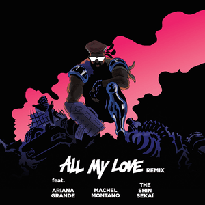 All My Love (Shin Sekai Remix) - Major Lazer (Ft. Ariana Grande & The Shin Sekaï)