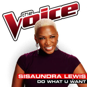 Do What U Want (The Voice Performance) - Sisaundra Lewis