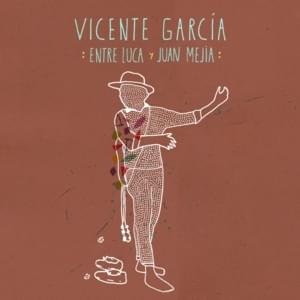 Entre Luca y Juan Mejía - Vicente García