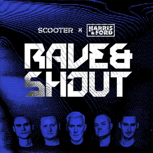 Rave & Shout - Scooter & Harris & Ford