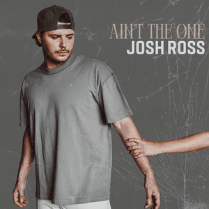 Ain’t the One - Josh Ross