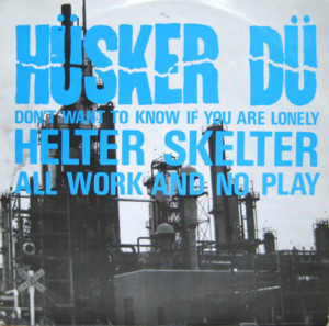 All Work and No Play - Hüsker Dü