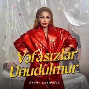 Vəfasızlar Unudulmur - Aygün Kazımova