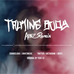 Talking Body (ARVFZ Remix) - Tove Lo