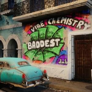 Baddest - Vibe Chemistry