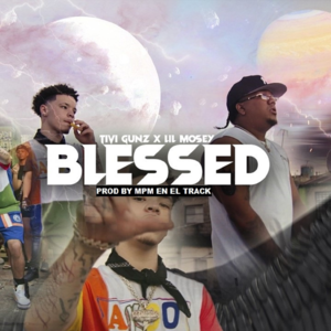 Blessed - Tivi Gunz (Ft. Lil Mosey)