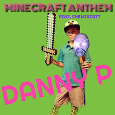 MINECRAFT ANTHEM - DannyP (Ft. ChewieCatt)