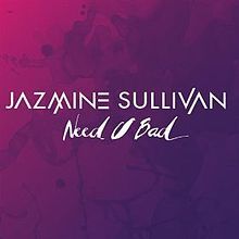 Need U Bad - Jazmine Sullivan (Ft. Missy Elliott)