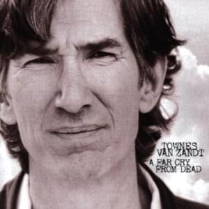 Dollar Bill Blues (A Far Cry from Dead) - Townes Van Zandt