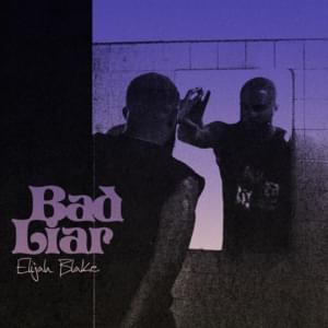 Bad Liar - Elijah Blake