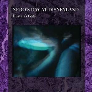 Heaven’s Gate - Nero's Day At Disneyland