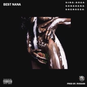 Best Nana - Kosa (Ft. Konshens & Shenseea)