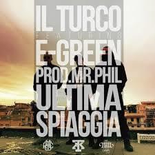 Ultima spiaggia - Il Turco (Ft. Egreen)