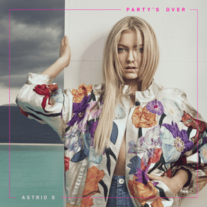 Party’s Over - Astrid S