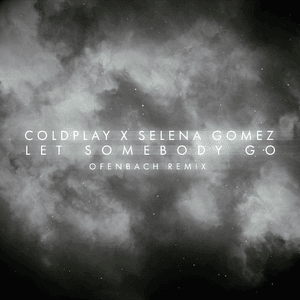 Let Somebody Go (Ofenbach Remix) - Coldplay & Selena Gomez