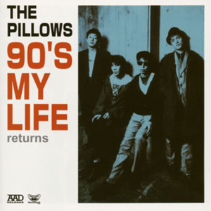 90'S MY LIFE - The Pillows