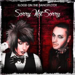 Sorry Not Sorry - Blood On the Dance Floor