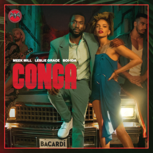 Conga - Meek Mill, Leslie Grace & Boi-1da