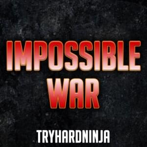 Impossible War - TryHardNinja (Ft. Mega Ran)