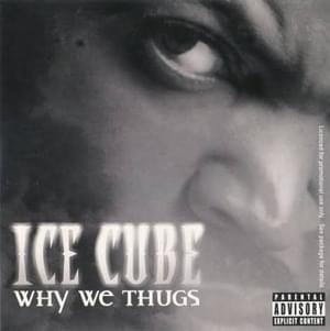 Why We Thugs - Ice Cube