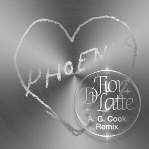 Fior di Latte (A. G. Cook Remix) - Phoenix