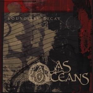 Soundless Decay - As Oceans