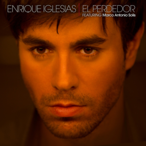 El Perdedor - Enrique Iglesias (Ft. Marco Antonio Solís)