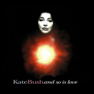 And So Is Love - Kate Bush