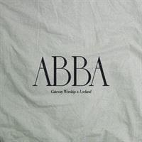 Abba (Live) - Gateway Worship (Ft. Leeland)