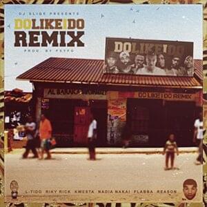 Do like I Do (Remix) - DJ Sliqe (Ft. Flabba, Kwesta, L-Tido, Nadia Nakai, ReasonHD & Riky Rick)